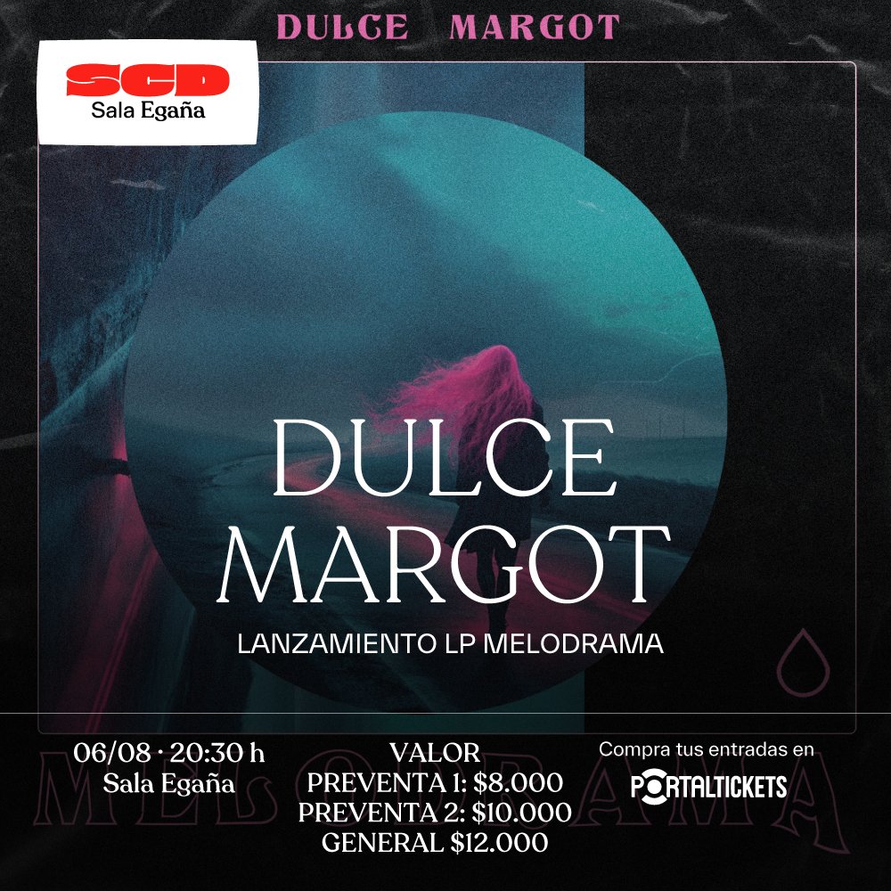 Flyer DULCE MARGOT: LANZAMIENTO LP MELODRAMA EN SALA SCD EGAÑA