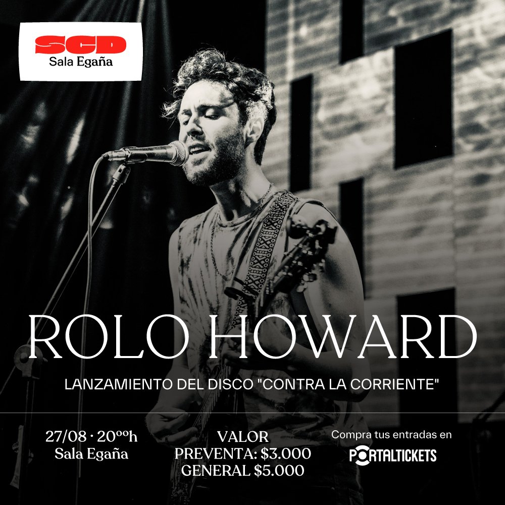 Flyer ROLO HOWARD: LANZAMIENTO DISCO CONTRA LA CORRIENTE EN SALA SCD EGAÑA