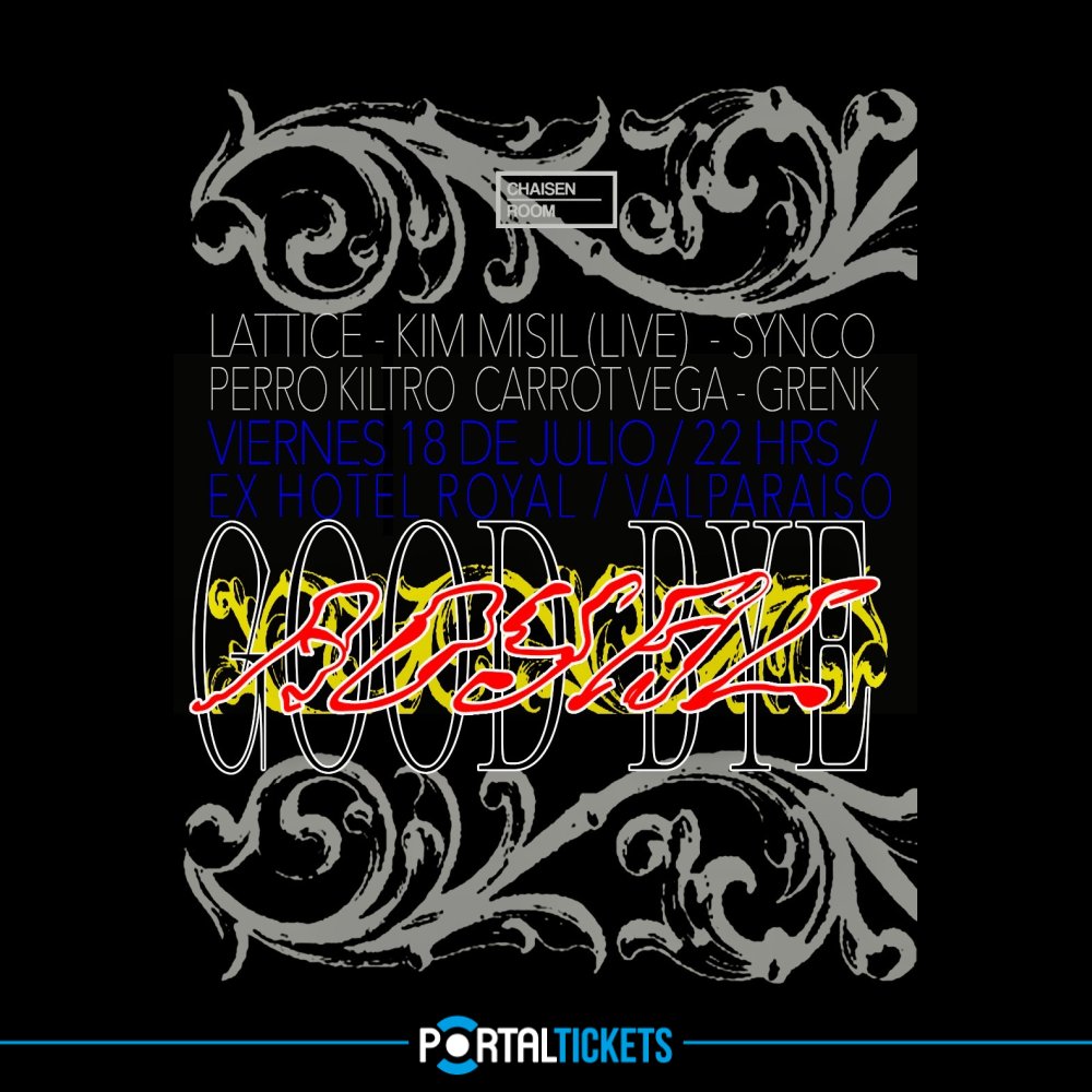 Flyer CHAISENROOM | GOODBYE ROYAL | EX HOTEL ROYAL, VAPARAÍSO | 18 JULIO