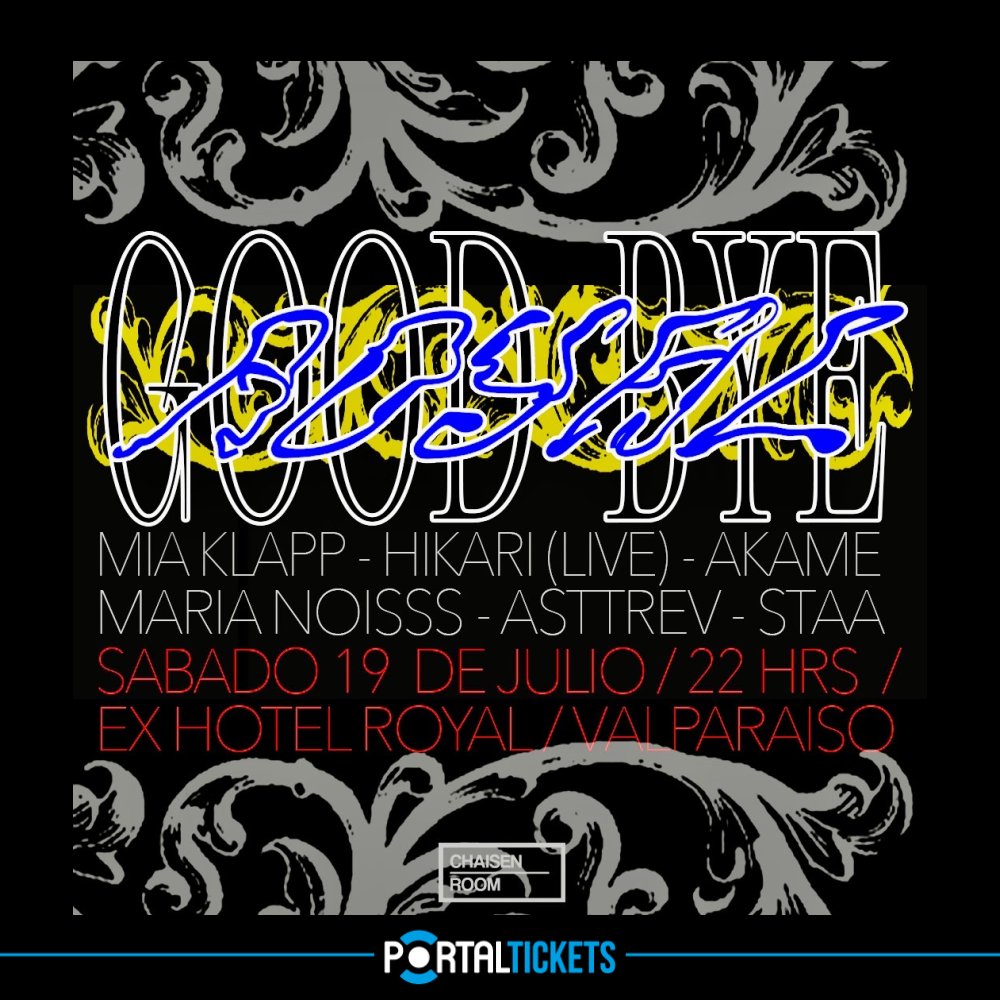 Flyer CHAISENROOM | GOODBYE ROYAL |EX HOTEL ROYAL, VAPARAÍSO | 19 JULIO