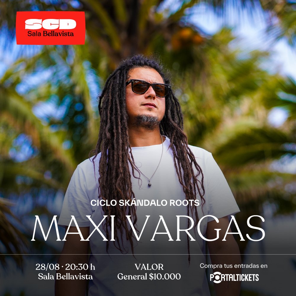 Flyer MAXI VARGAS - CICLO SKÁNDALO ROOTS EN SALA SCD BELLAVISTA