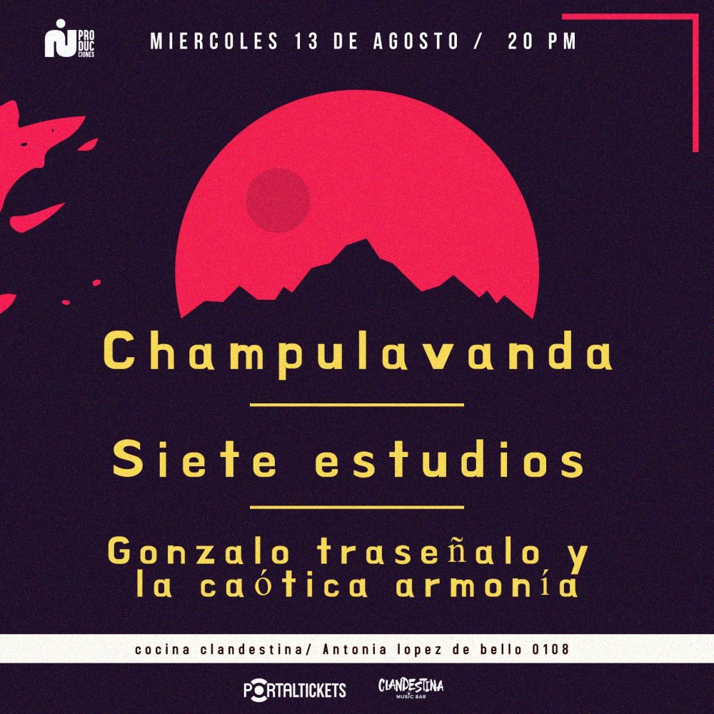 Flyer CHAMPULAVANDA + SIETE ESTUDIOS + GONZALO TRASEÑALO Y LA CAOTICA ARMONIA EN COCINA CLANDESTINA⚡