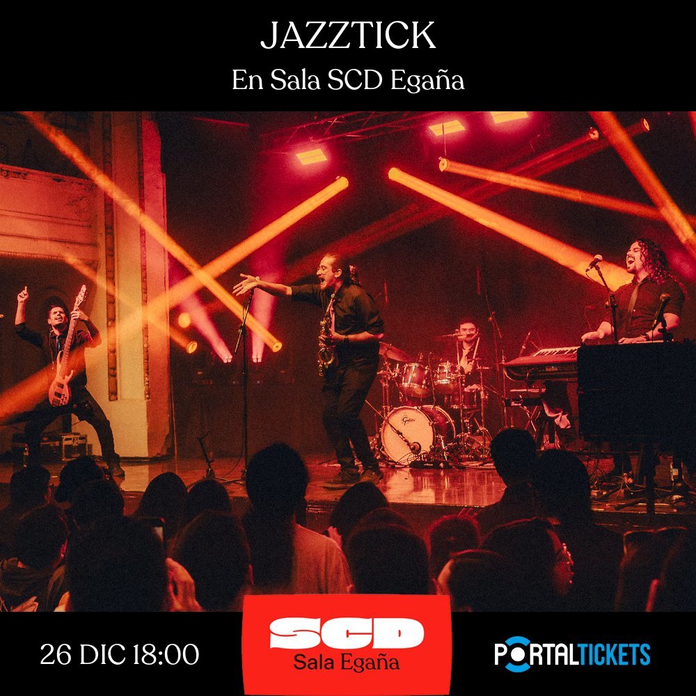Flyer JAZZTICK CONCIERTO DE FIN DE AÑO EN SALA SCD EGAÑA - FUNCIÓN 18:00