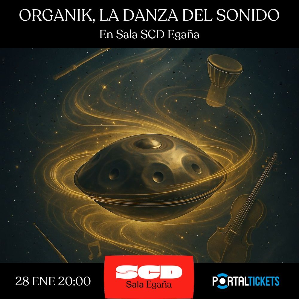Flyer ORGANIK, LA DANZA DEL SONIDO EN SALA SCD EGAÑA