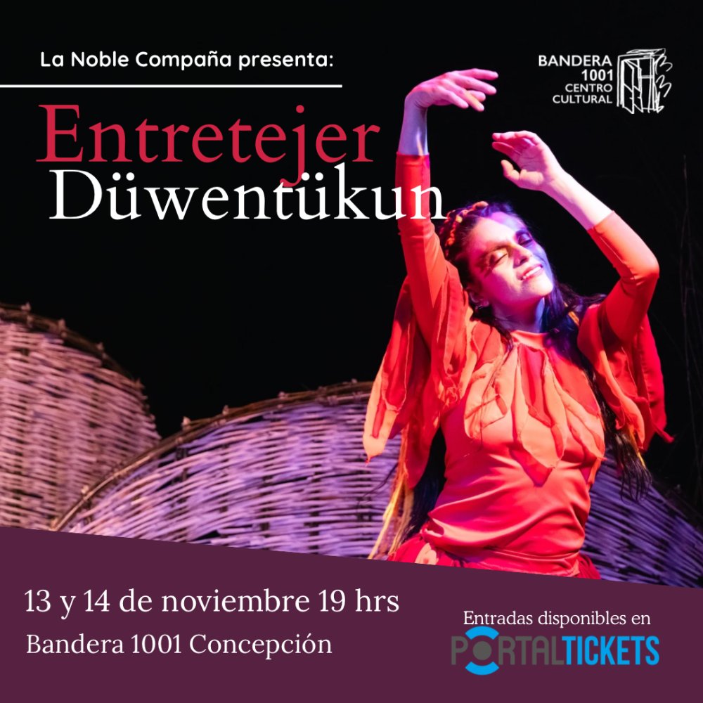 Flyer ENTRETEJER DÜWENTÜKUN - APERTURA DE PROCESO DÍA 1 EN BANDERA 1001, CONCEPCIÓN