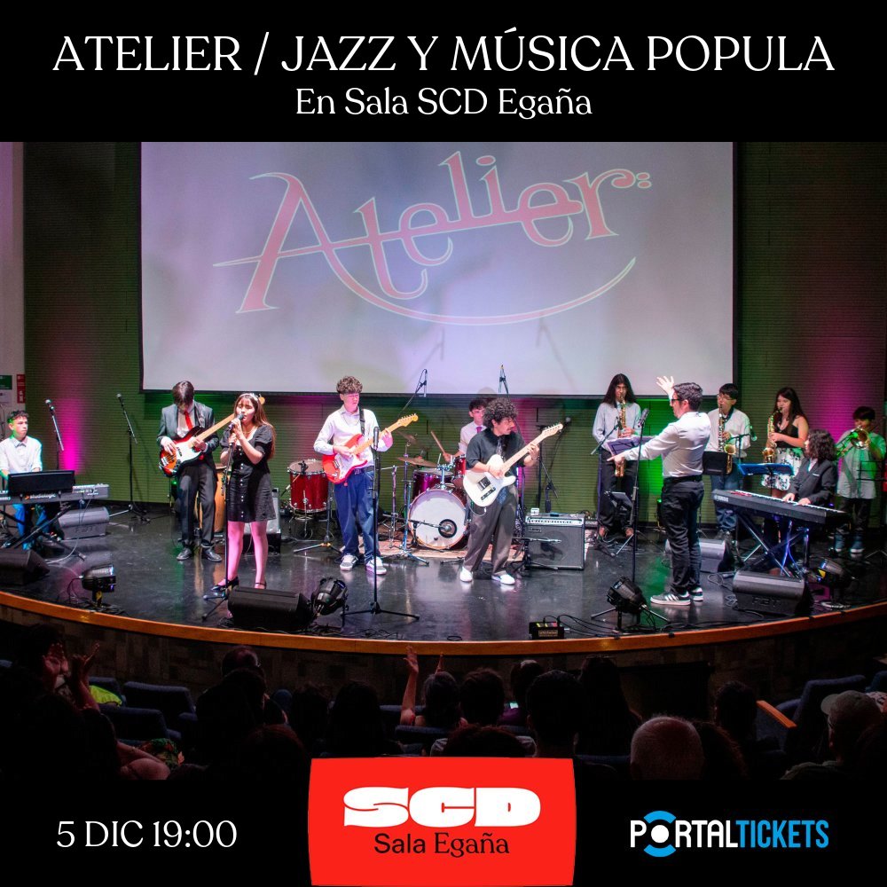 Flyer Evento ATELIER: JAZZ Y MÚSICA POPULAR EN SALA SCD EGAÑA