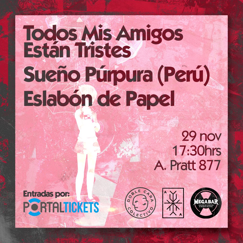 Flyer TODOS MIS AMIGOS ESTAN TRISTES + SUEÑO PURPURA + ESLABON DE PAPEL EN MEGABAR, TEMUCO