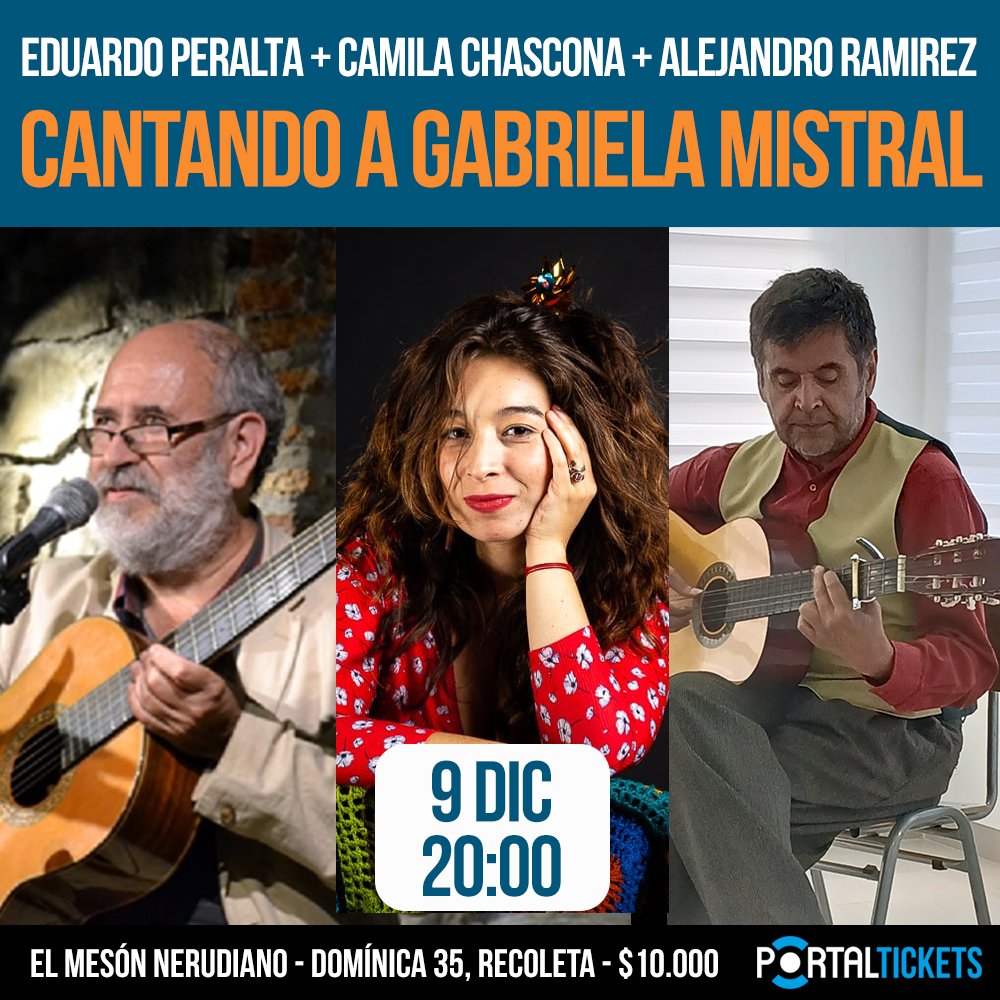 Flyer EDUARDO PERALTA + CAMILA CHASCONA + ALEJANDRO RAMIREZ: CANTANDO A GABRIELA EN EL MESÓN NERUDIANO
