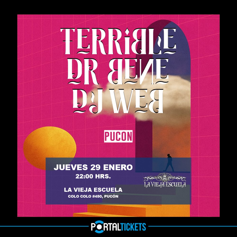 Flyer TERRIBLE + DR. BENE + DJ WEB EN LA VIEJA ESCUELA, PUCÓN