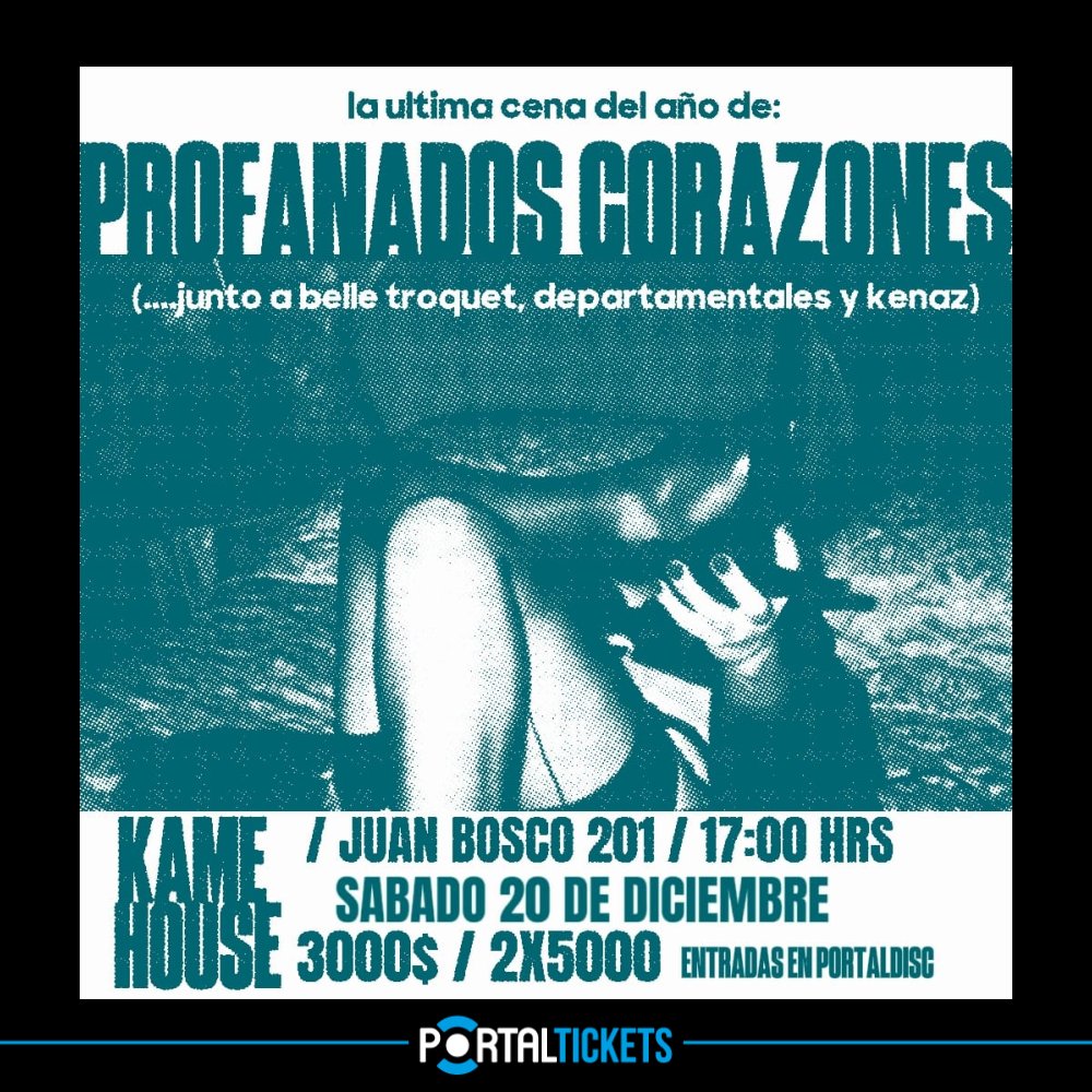 Flyer ÚLTIMA CENA DEL AÑO DE: PROFANADOS CORAZONES + BELLE TROQUET + DEPARTAMENTALES + KENAZ EN KAME HOUSE, CONCEPCIÓN