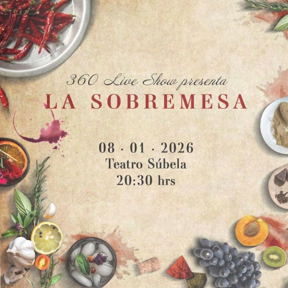 Flyer 360 LIVE SHOW PRESENTA “ LA SOBREMESA” EN TEATRO SÚBELA