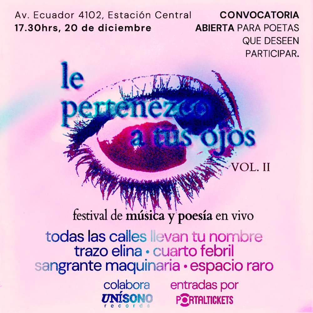 Flyer LE PERTENEZCO A TUS OJOS VOL. 2, MUSICA Y POESIA: TRAZOELINA + TODAS LAS CALLES LLEVAN TU NOMBRE + ESPACIO RARO + SANGRANTE MAQUINARIA + CUARTO FEBRIL EN CENTRARTE
