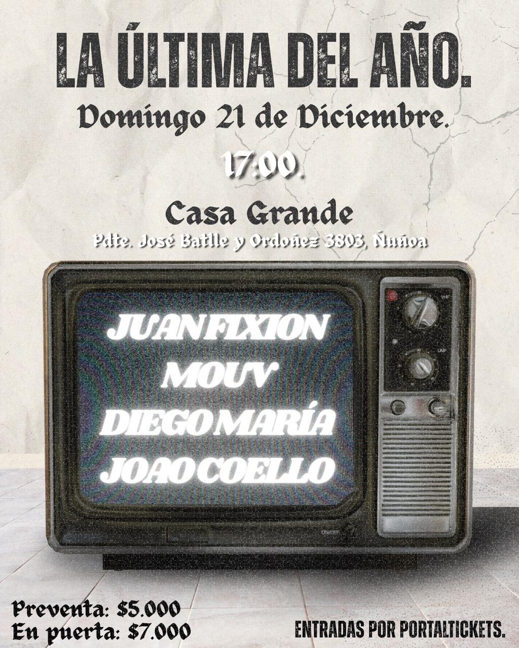 Flyer LA ULTIMA DEL AÑO: JUAN FIXIÓN + JOAO COELLO + DIEGO MARÍA + MOUV EN CASA GRANDE