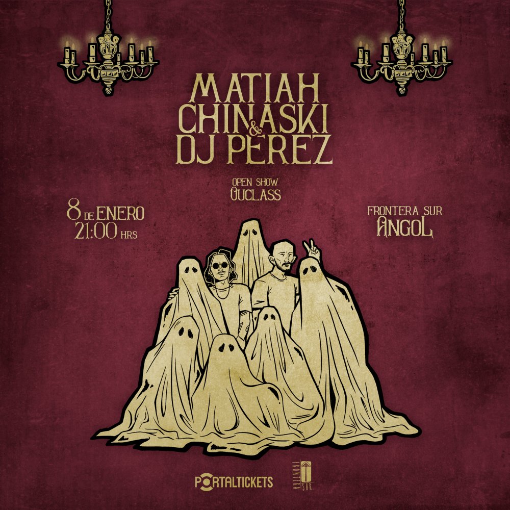Flyer MATIAH CHINASKI + DJ PÉREZ EN ANGOL - FRONTERA SUR