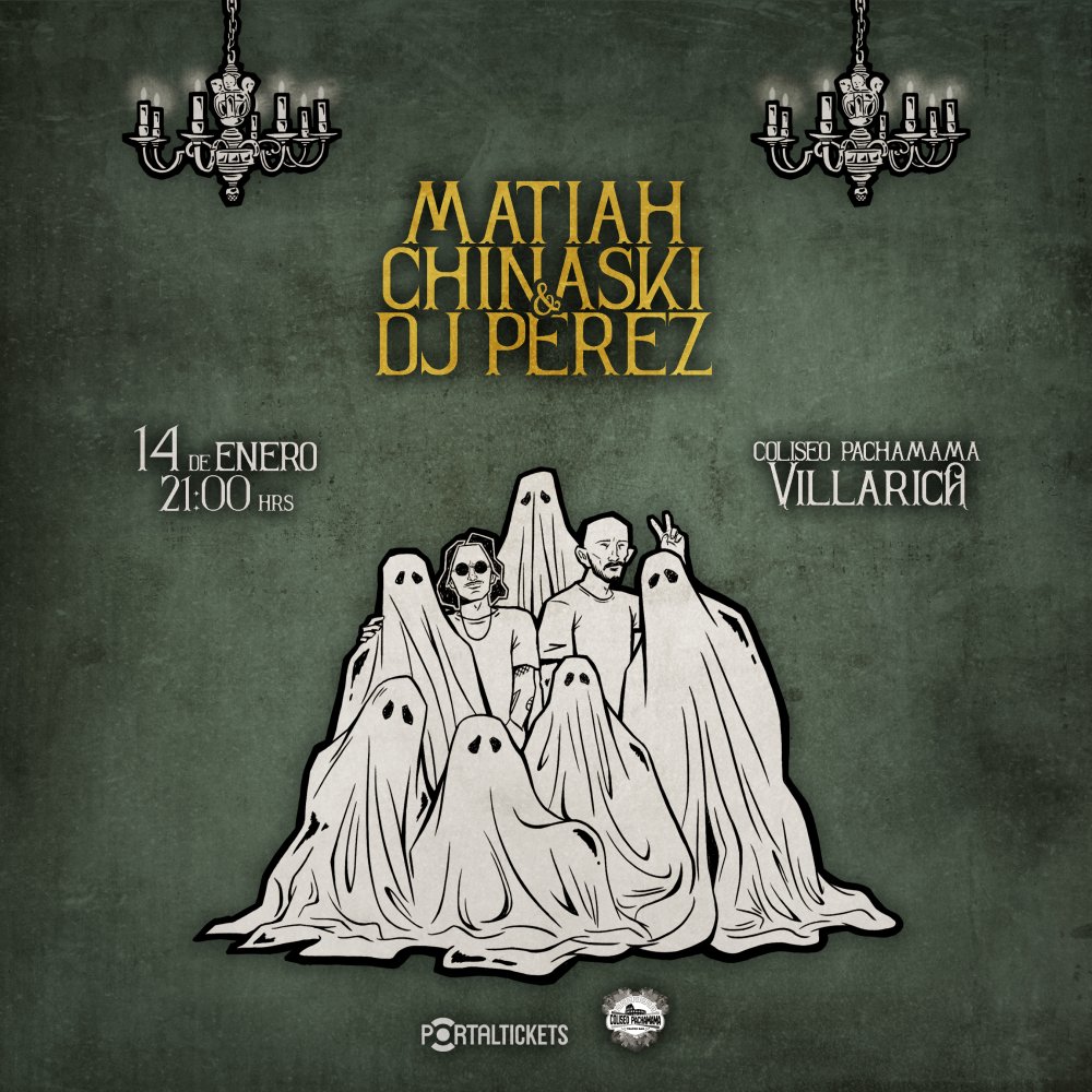 Flyer MATIAH CHINASKI + DJ PÉREZ EN VILLARRICA - COLISEO PACHAMAMA