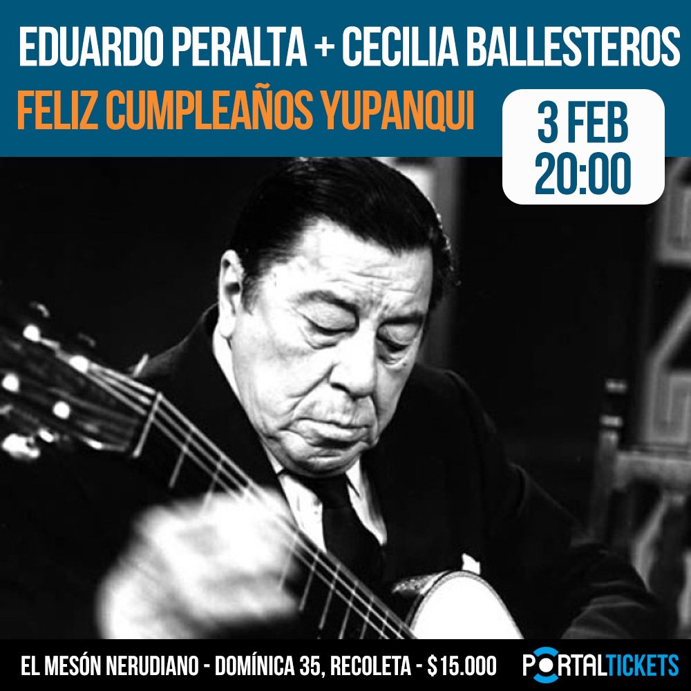 Flyer EDUARDO PERALTA + CECILIA BALLESTEROS: FELIZ CUMPLEAÑOS YUPANQUI EN EL MESÓN NERUDIANO