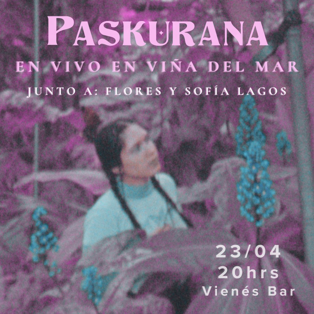 Imagen del evento: PASKURANA + FLORES + SOFÍA LAGOS EN VIÑA DEL MAR