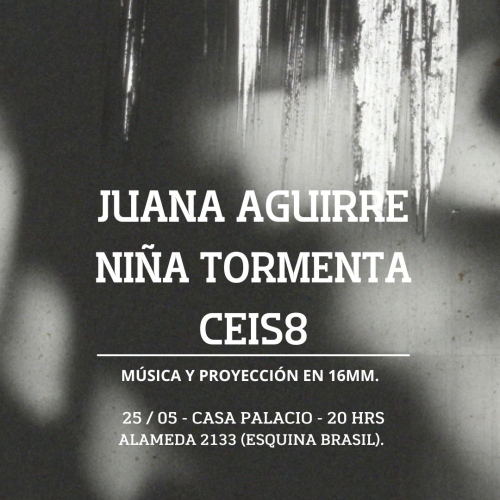 Flyer Evento JUANA AGUIRRE - NIÑA TORMENTA - CEIS8 EN CASA PALACIO
