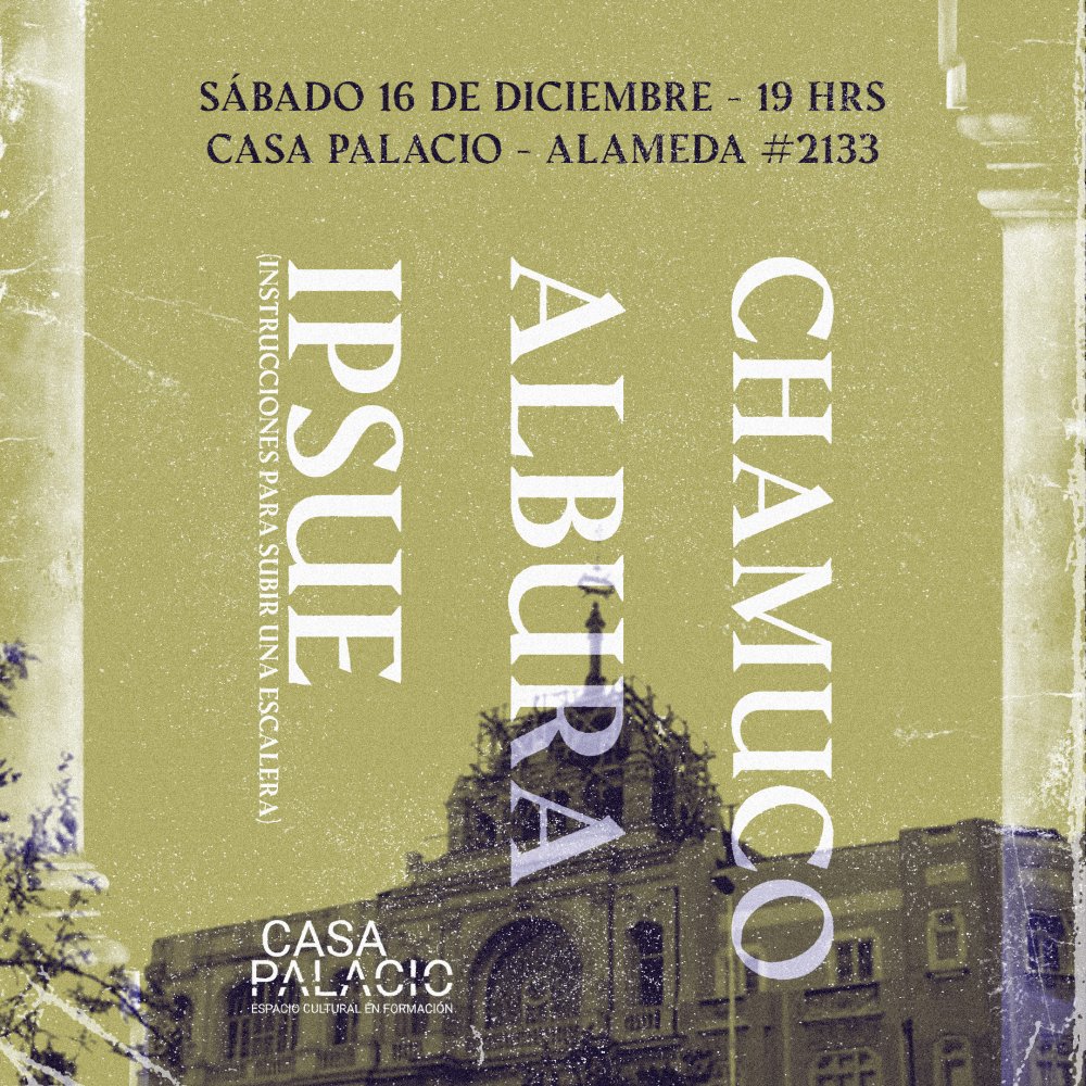 Flyer Evento ALBURA, CHAMUCO, IPSUE EN CASA PALACIO