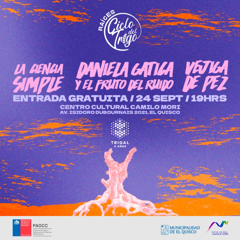 Flyer Evento CICLO DEL TRIGO: LA CIENCIA SIMPLE, DANIELA GATICA Y EL FRUTO DEL RUIDO Y VEJIGA DE PEZ EN EL QUISCO