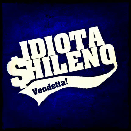 Carátula IDIOTA SHILENO - Vendetta