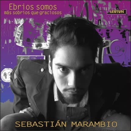 Carátula SEBASTIAN MARAMBIO - Ebrios somos más sobrios que graciosos