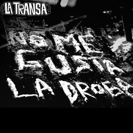 Carátula LA TRANSA - No me gusta la droga