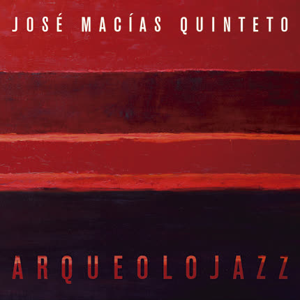 Carátula JOSE MACIAS QUINTETO - Arqueolojazz