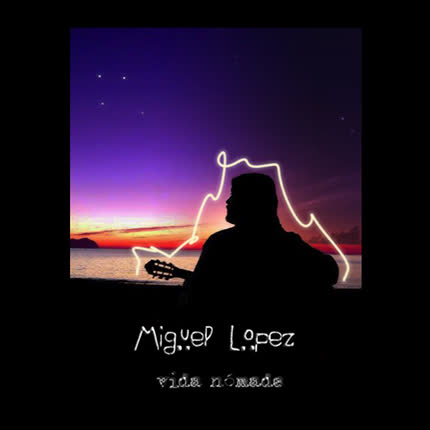 Carátula MIGUEL LOPEZ - Vida Nómade