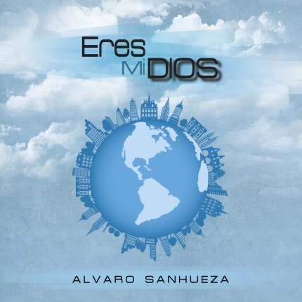 Carátula ALVARO SANHUEZA - Eres mi Dios