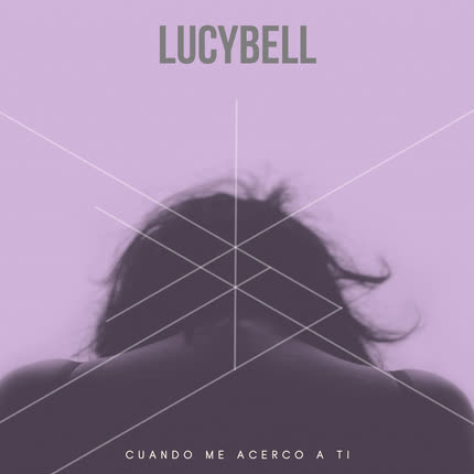 Carátula LUCYBELL - Cuando Me Acerco a Ti