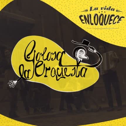 Carátula GOLOSA LA ORQUESTA - La Vida Enloquece