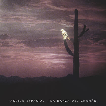 Carátula AGUILA ESPACIAL - La Danza del Chamán