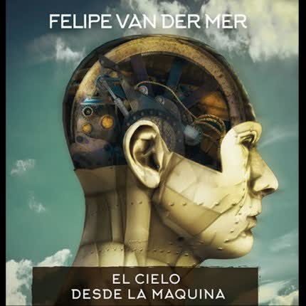 Carátula FELIPE VAN DER MER - El Cielo Desde La Máquina