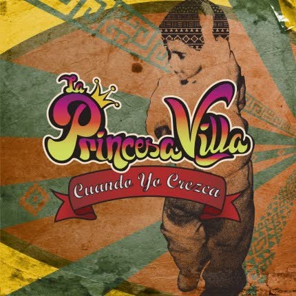 Carátula LA PRINCESA VILLA - Cuando Yo Crezca