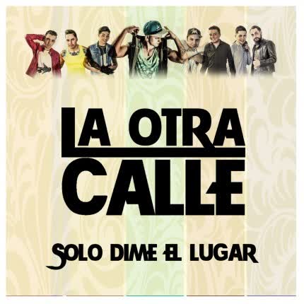 Carátula LA OTRA CALLE - Solo Dime El Lugar