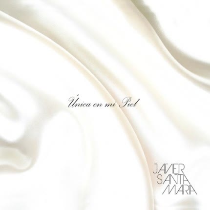Carátula JAVIER SANTA MARIA - Única en mi Piel
