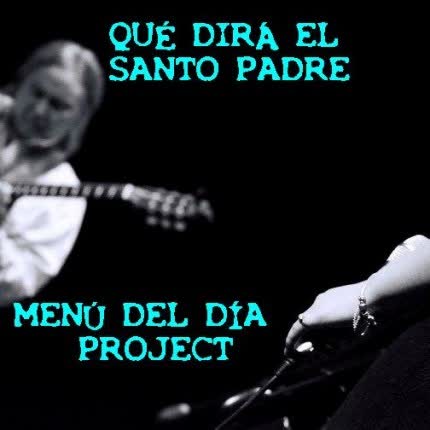 Carátula MENU DEL DIA PROJECT - Qué dirá el Santo Padre