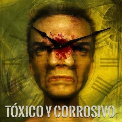Carátula TOXICO Y CORROSIVO - Nos Han Cambiado Por Reloj Los Cerebros Humanos