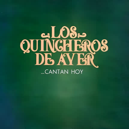 Carátula LOS QUINCHEROS DE AYER - Los Quincheros de Ayer Cantan Hoy