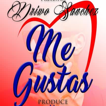 Carátula DRIWO SANCHEZ - Me Gustas