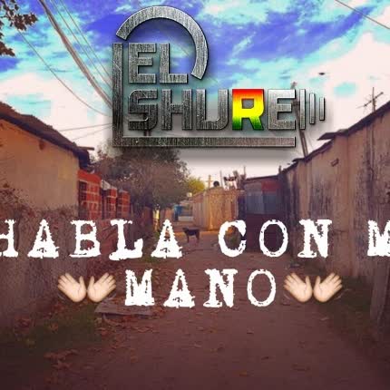 Carátula EL SHURE - Habla con mi Mano