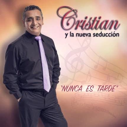 Carátula CRISTIAN Y LA NUEVA SEDUCCION - Nunca es Tarde