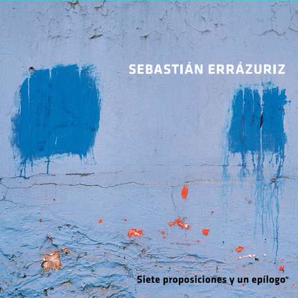 Carátula SEBASTIAN ERRAZURIZ - Siete Proposiciones y un epilogo