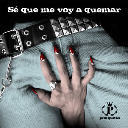 Carátula PITUQUITOS - Sé que me Voy a Quemar