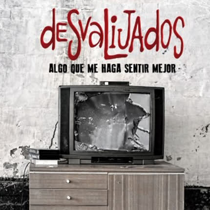Carátula DESVALIJADOS - Algo Que Me Haga Sentir Mejor