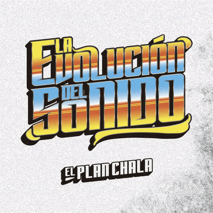 Carátula EL PLAN CHALA - La Evolución del Sonido