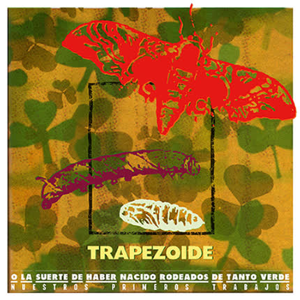 Carátula TRAPEZOIDE - o la suerte de haber nacido rodeados de tanto verde