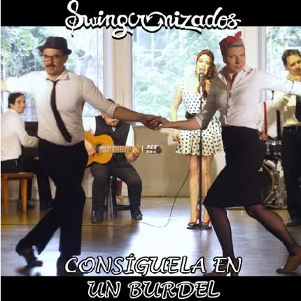 Carátula SWINGCRONIZADOS - Consíguela En Un Burdel