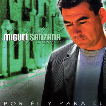 Carátula MIGUEL SANZANA - Por él y para él